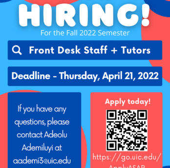 Join the ASAP team as a front desk staff or a tutor by applying here: https://go.uic.edu/ApplyASAP. Applications due by Monday, April 21, 2022.
                  